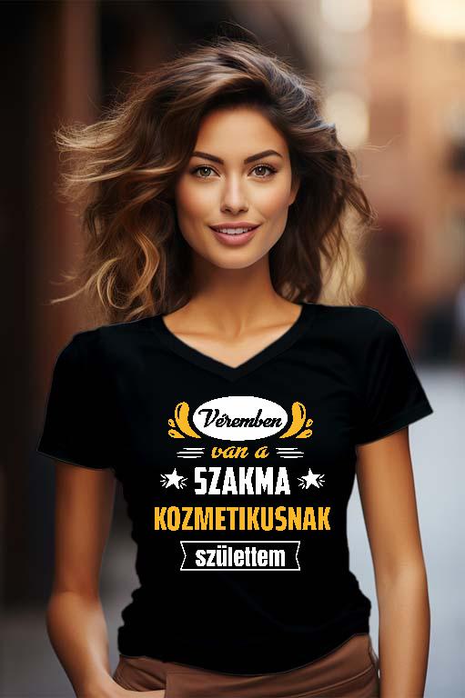 Véremben van a szakma Kozmetikus - Kozmetikus Női V-nyakú Póló