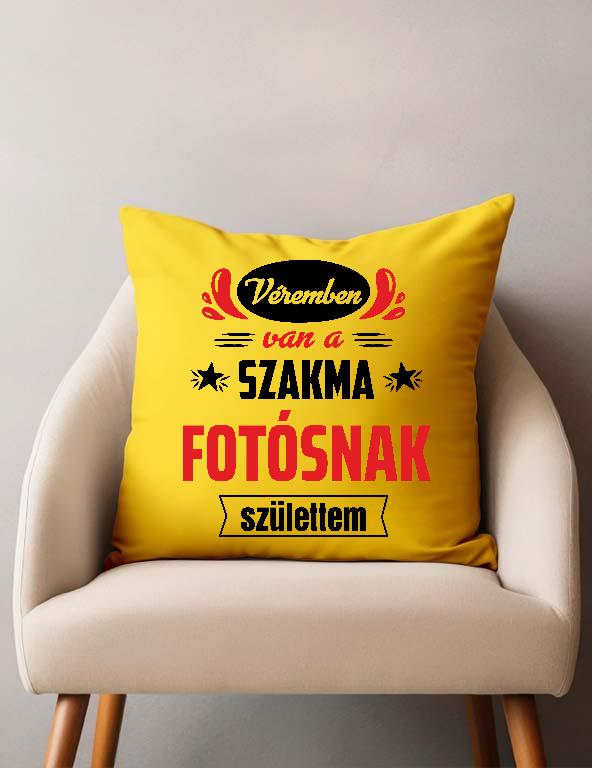 Véremben van a szakma Fotós - Fotós Párnahuzat