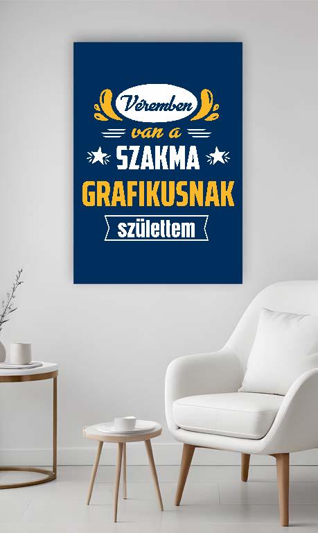 Véremben van a szakma Grafikus - Grafikus Vászonkép