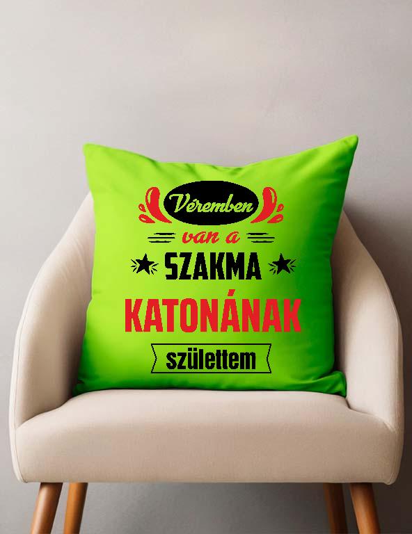 Véremben van a szakma Katona - Katona Párnahuzat