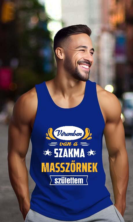 Véremben van a szakma Masszőr - Masszőr Férfi Ujjatlan