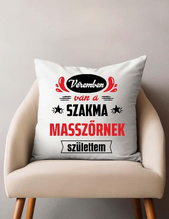 Véremben van a szakma Masszőr - Masszőr Párnahuzat