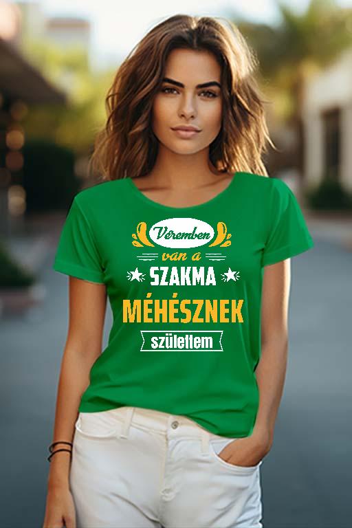 Véremben van a szakma Méhész - Méhész Női O-nyakú Póló