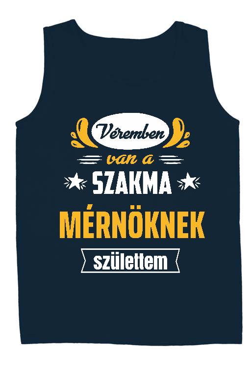 Véremben van a szakma Mérnök - Mérnök Férfi Ujjatlan