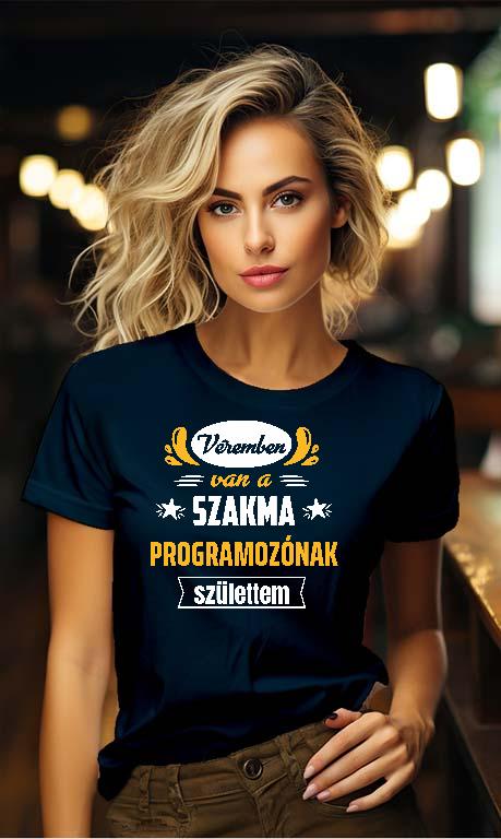 Véremben van a szakma Programozó - Programozó Női Környakú Póló