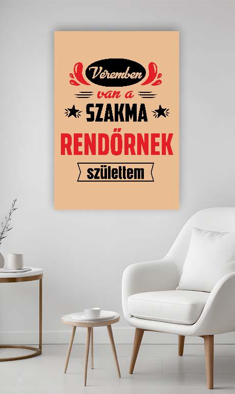 Véremben van a szakma Rendőr - Rendőr Vászonkép