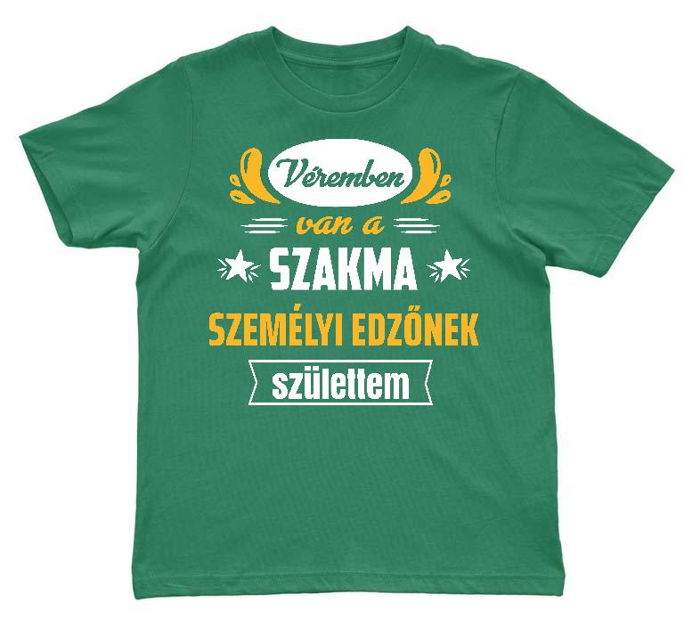 Véremben van a szakma Személyi edző - Személyi edző Gyerek Környakú Póló