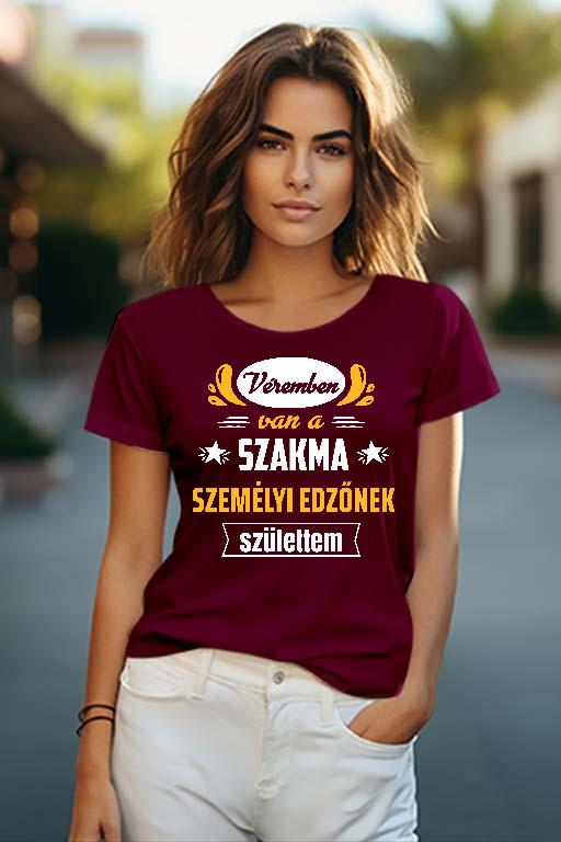 Véremben van a szakma Személyi edző - Személyi edző Női O-nyakú Póló