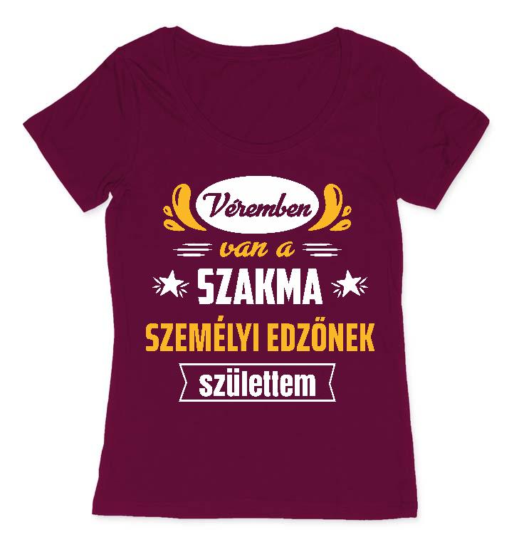 Véremben van a szakma Személyi edző - Személyi edző Női O-nyakú Póló