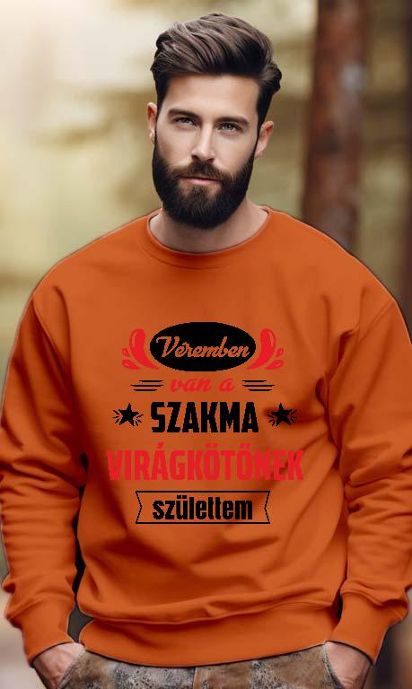 Véremben van a szakma Virágkötő - Virágkötő Férfi Pulóver