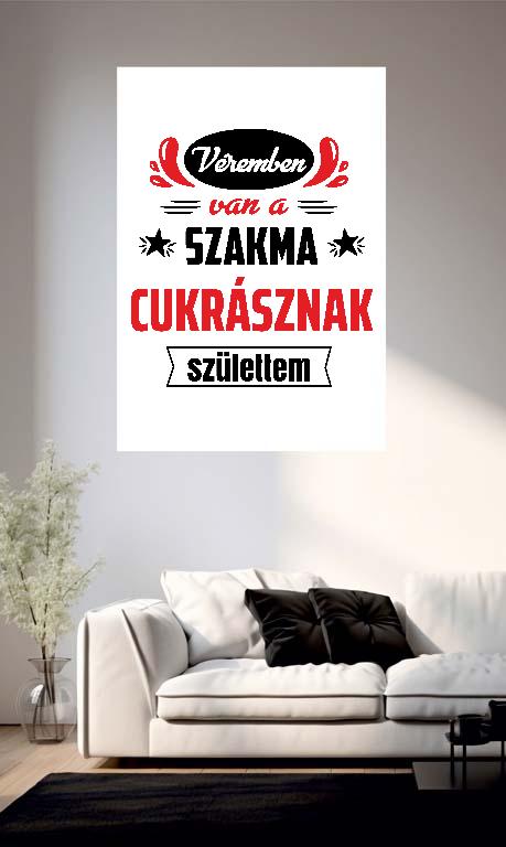 Véremben van a szakma Cukrász - Cukrász Poszter