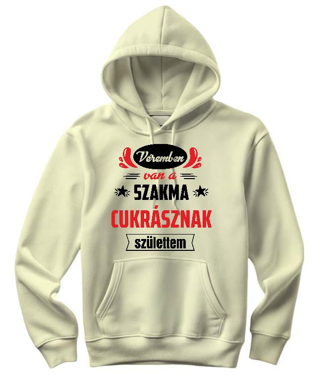 Véremben van a szakma Cukrász - Cukrász Női Kapucnis Pulóver