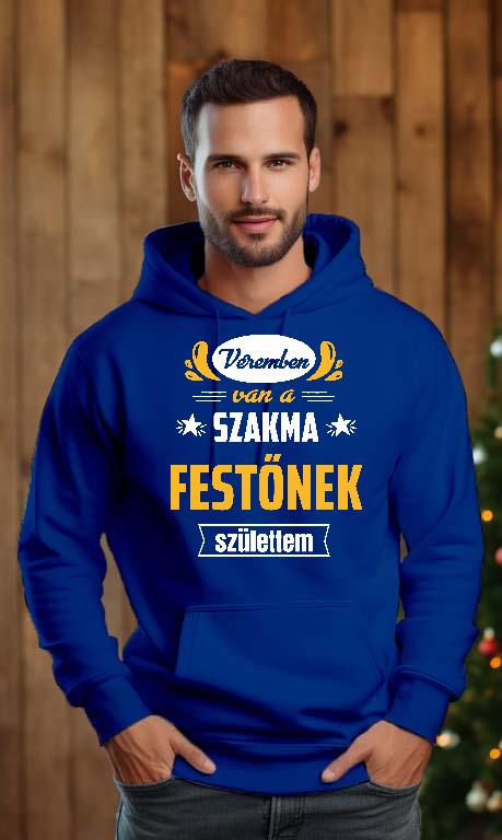 Véremben van a szakma Festő - Festő Férfi Kapucnis Pulóver