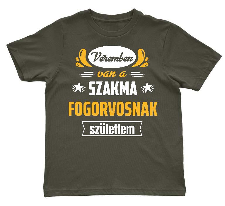 Véremben van a szakma Fogorvos - Fogorvos Gyerek Környakú Póló