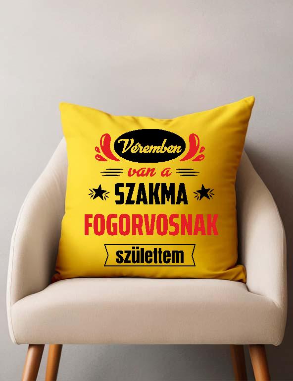 Véremben van a szakma Fogorvos - Fogorvos Párnahuzat