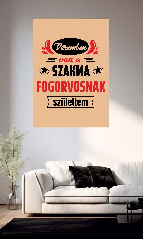 Véremben van a szakma Fogorvos - Fogorvos Poszter