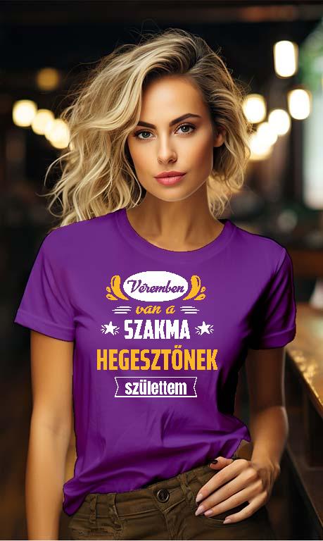 Véremben van a szakma Hegesztő - Hegesztő Női Környakú Póló