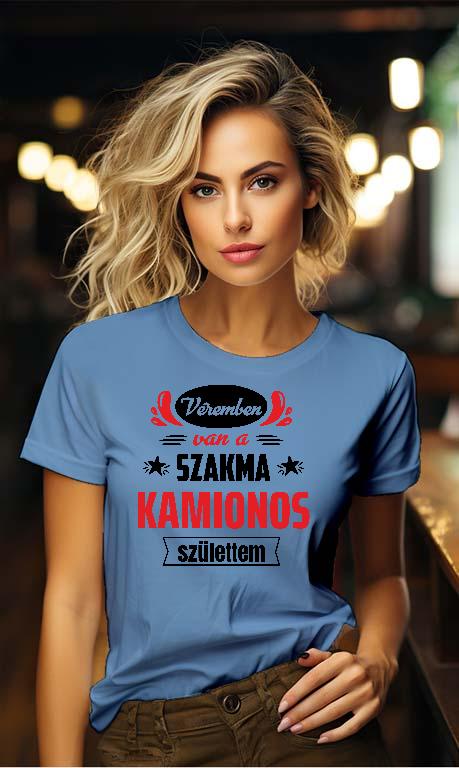 Véremben van a szakma Kamionos - Kamionos Női Környakú Póló