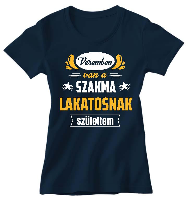 Véremben van a szakma Lakatos - Lakatos Női Prémium Póló