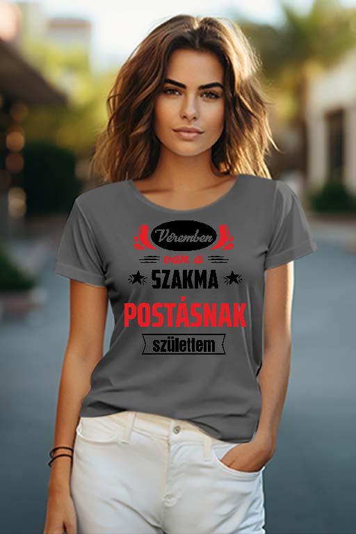 Véremben van a szakma Postás - Postás Női O-nyakú Póló