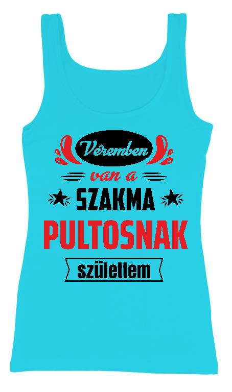 Véremben van a szakma Pultos - Pultos Női Trikó