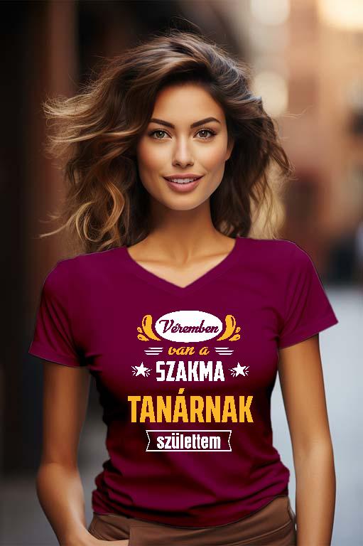 Véremben van a szakma Tanár - Tanár Női V-nyakú Póló