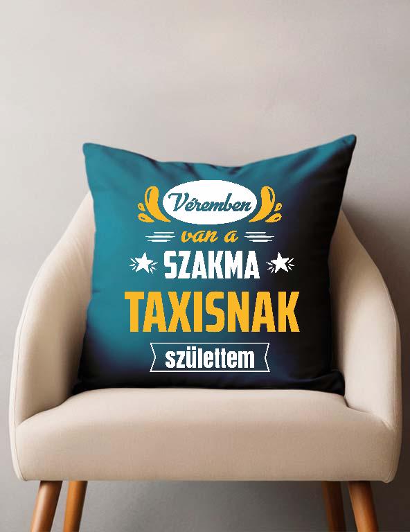 Véremben van a szakma Taxis - Taxis Párnahuzat