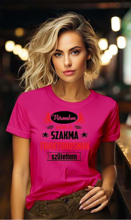 Véremben van a szakma Traktoros - Traktoros Női Környakú Póló