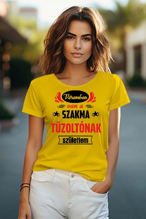 Véremben van a szakma Tűzoltó - Tűzoltó Női O-nyakú Póló