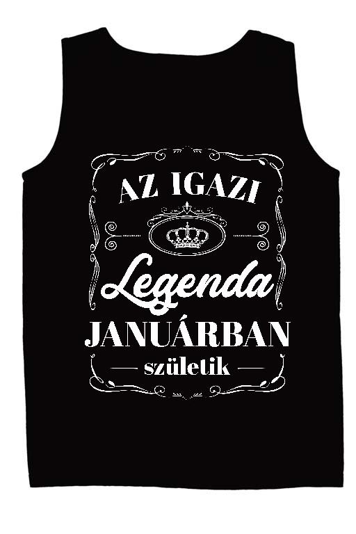 Az igazi Legenda Januárban születik - Születésnap Január Férfi Ujjatlan