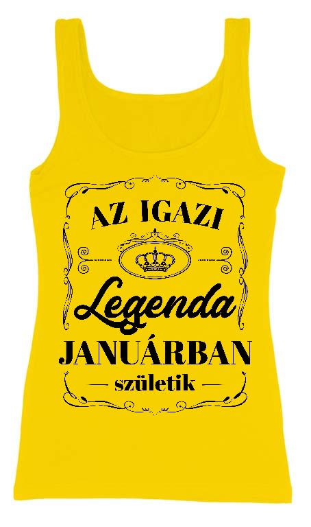 Az igazi Legenda Januárban születik - Születésnap Január Női Trikó