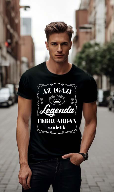 Az igazi Legenda Februárban születik - Születésnap Február Férfi Környakú Póló