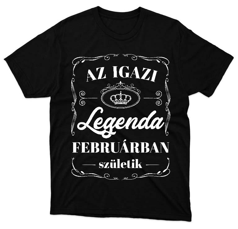 Az igazi Legenda Februárban születik - Születésnap Február Férfi Környakú Póló