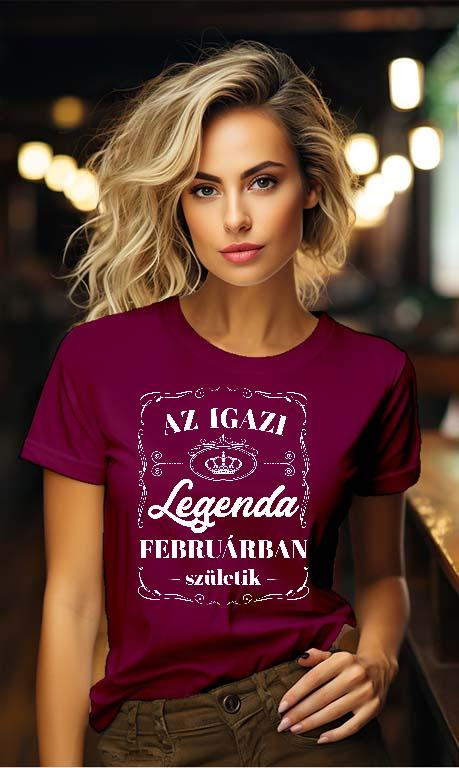 Az igazi Legenda Februárban születik - Születésnap Február Női Környakú Póló