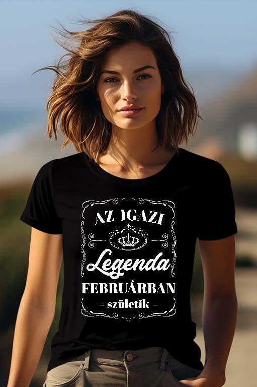 Az igazi Legenda Februárban születik - Születésnap Február Női Prémium Póló