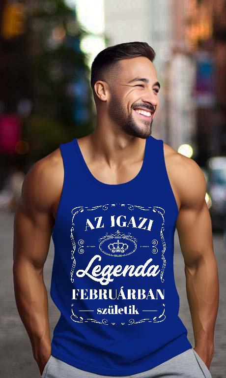 Az igazi Legenda Februárban születik - Születésnap Február Férfi Ujjatlan