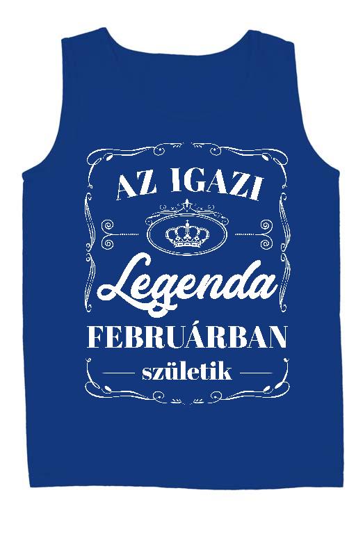 Az igazi Legenda Februárban születik - Születésnap Február Férfi Ujjatlan