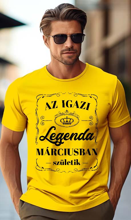 Az igazi Legenda Márciusban születik - Születésnap Március Férfi Prémium Póló