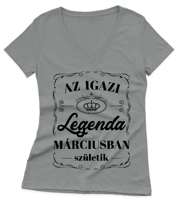 Az igazi Legenda Márciusban születik - Születésnap Március Női V-nyakú Póló