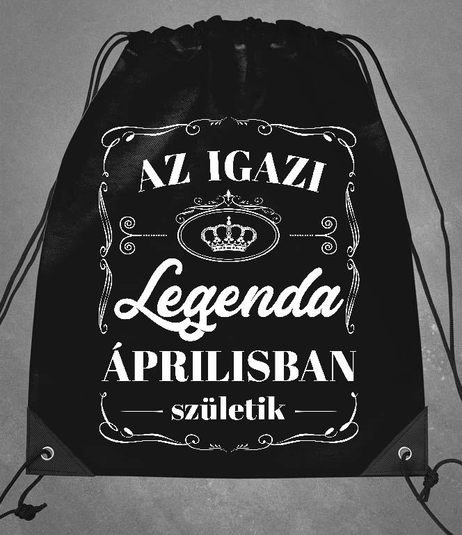 Az igazi Legenda Áprilisban születik - Születésnap Április Tornazsák