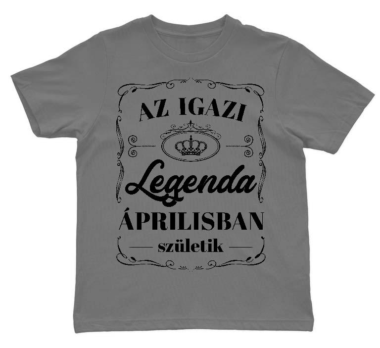 Az igazi Legenda Áprilisban születik - Születésnap Április Gyerek Környakú Póló