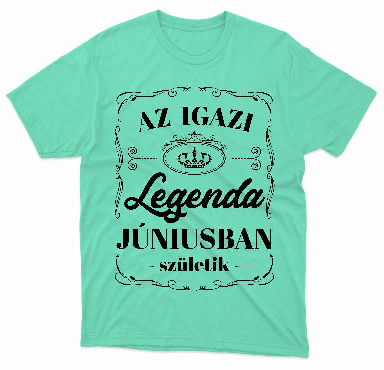 Az igazi Legenda Júniusban születik - Születésnap Június Férfi Környakú Póló