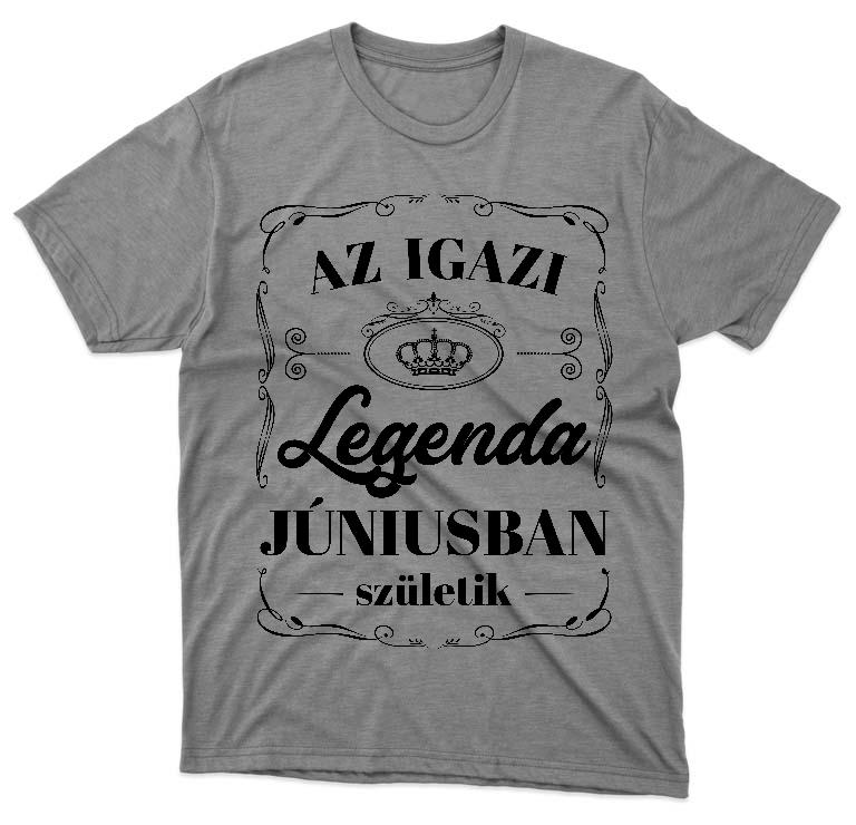 Az igazi Legenda Júniusban születik - Születésnap Június Férfi Prémium Póló