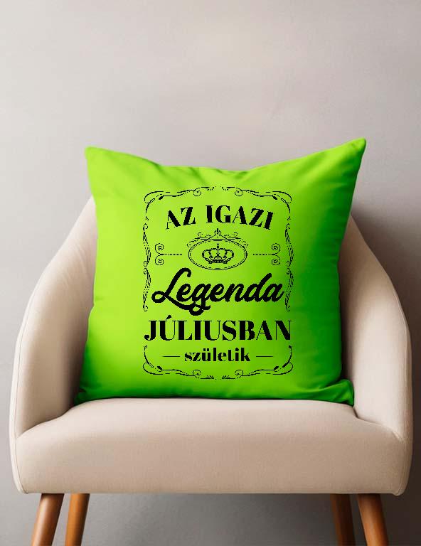 Az igazi Legenda Júliusban születik - Születésnap Július Párnahuzat