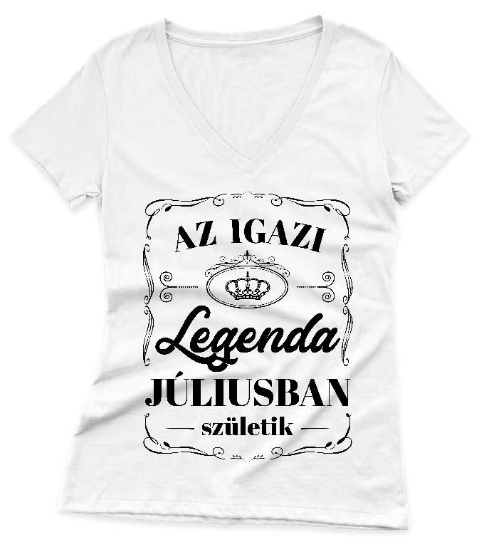 Az igazi Legenda Júliusban születik - Születésnap Július Női V-nyakú Póló