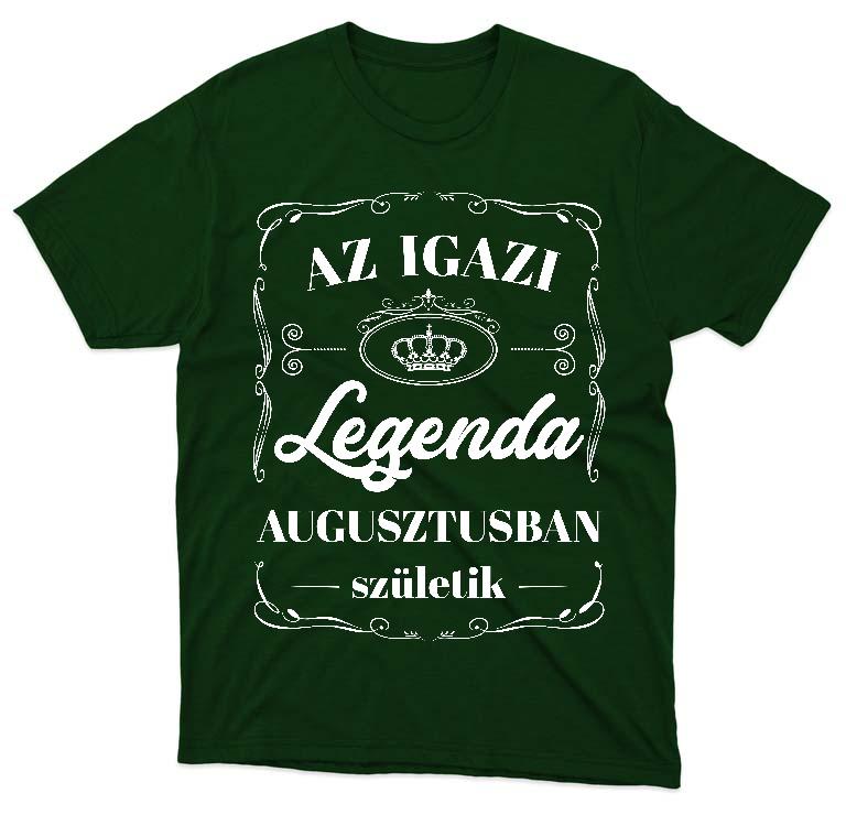 Az igazi Legenda Augusztusban születik - Születésnap Augusztus Férfi Környakú Póló