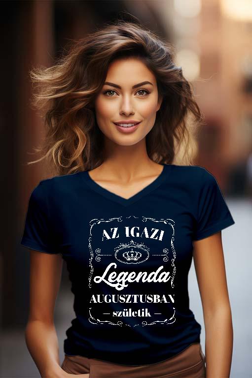 Az igazi Legenda Augusztusban születik - Születésnap Augusztus Női V-nyakú Póló