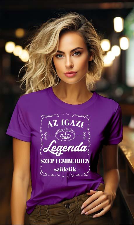 Az igazi Legenda Szeptemberben születik - Születésnap Szeptember Női Környakú Póló