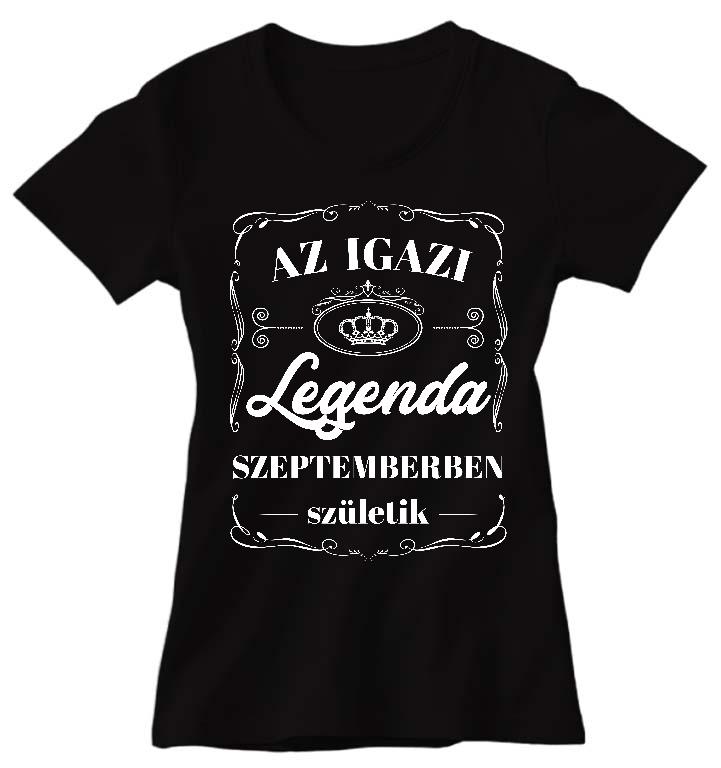 Az igazi Legenda Szeptemberben születik - Születésnap Szeptember Női Prémium Póló