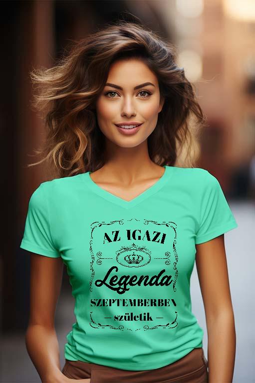Az igazi Legenda Szeptemberben születik - Születésnap Szeptember Női V-nyakú Póló